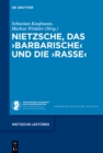 Image for Nietzsche, das ›Barbarische‹ und die ›Rasse‹