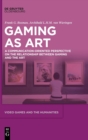Image for Video games as art  : a communication-oriented perspective on the relationship between gaming and the art