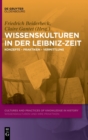 Image for Wissenskulturen in Der Leibniz-Zeit : Konzepte - Praktiken - Vermittlung