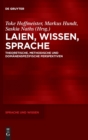 Image for Laien, Wissen, Sprache : Theoretische, methodische und domanenspezifische Perspektiven