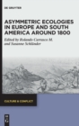 Image for Asymmetric Ecologies in Europe and South America around 1800