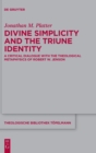 Image for Divine simplicity and the triune identity  : a critical dialogue with the theological metaphysics of Robert W. Jenson