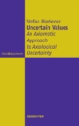 Image for Uncertain Values : An Axiomatic Approach to Axiological Uncertainty