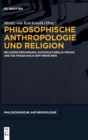 Image for Philosophische Anthropologie und Religion : Religiose Erfahrung, soziokulturelle Praxis und die Frage nach dem Menschen