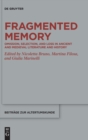 Image for Fragmented memory  : omission, selection, and loss in ancient and medieval literature and history