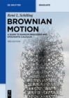 Image for Brownian Motion: A Guide to Random Processes and Stochastic Calculus
