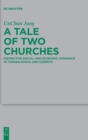Image for A Tale of Two Churches : Distinctive Social and Economic Dynamics at Thessalonica and Corinth