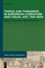 Image for Things and Thingness in European Literature and Visual Art, 700-1600