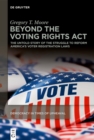 Image for Beyond the Voting Rights Act: The Untold Story of the Struggle to Reform America&#39;s Voter Registration Laws