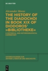Image for The History of the Diadochoi in Book XIX of Diodoros&#39; Bibliotheke: A Historical and Historiographical Commentary