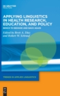 Image for Applying linguistics in health research, education, and policy  : bench to bedside and back again