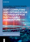 Image for Soft computing and optimization techniques for sustainable agriculture