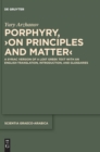 Image for Porphyry, >On Principles and Matter&lt; : A Syriac Version of a Lost Greek Text with an English Translation, Introduction, and Glossaries