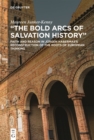 Image for &quot;The Bold Arcs of Salvation History&quot;: Faith and Reason in Jürgen Habermas&#39;s Reconstruction of the Roots of European Thinking