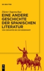 Image for Eine andere Geschichte der spanischen Literatur : Von Cervantes bis zur Gegenwart