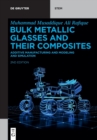 Image for Bulk Metallic Glasses and Their Composites : Additive Manufacturing and Modeling and Simulation
