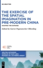 Image for The Exercise of the Spatial Imagination in Pre-Modern China