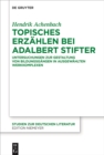Image for Topisches Erzahlen bei Adalbert Stifter : Untersuchungen zur Gestaltung von Bildungsgangen in ausgewahlten Werkkomplexen