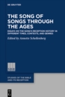 Image for The song of songs through the ages: essays on the song&#39;s reception history in different times, contexts, and genres