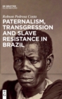 Image for Paternalism, transgression and slave resistance in Brazil