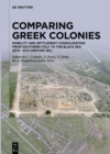 Image for Comparing Greek Colonies: Mobility and Settlement Consolidation from Southern Italy to the Black Sea (8th - 6th Century BC). Proceedings of the International Conference (Rome, 7.-9.11.2018)