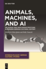 Image for Animals, Machines, and AI: On Human and Non-Human Emotions in Modern German Cultural History
