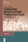 Image for Thinking Revolution Through Film: On Audiovisual Stagings of Political Change