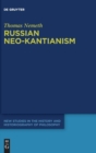 Image for Russian neo-Kantianism  : emergence, dissemination, and dissolution