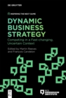 Image for Dynamic business strategy: competing in a fast-changing, uncertain context