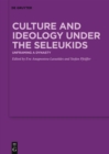 Image for Culture and Ideology Under the Seleukids: Unframing a Dynasty