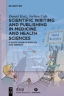 Image for Scientific writing and publishing in medicine and health sciences : A quick guide in English and German