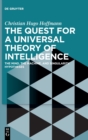 Image for The quest for a universal theory of intelligence  : the mind, the machine, and singularity hypotheses