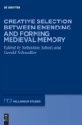 Image for Creative Selection between Emending and Forming Medieval Memory