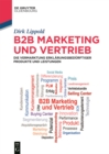 Image for B2B-Marketing und -Vertrieb: Die Vermarktung erklarungsbedurftiger Produkte und Leistungen