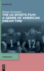 Image for The US Sports Film: A Genre of American Dream Time