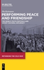 Image for Performing peace and friendship  : the World Youth Festivals and Soviet cultural diplomacy