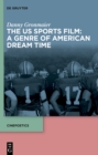 Image for The US sports film: a genre of American dream time