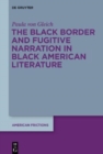 Image for The Black Border and Fugitive Narration in Black American Literature
