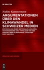 Image for Argumentationen uber den Klimawandel in Schweizer Medien : Entwicklung einer sektoralen Argumentationstheorie und -typologie fur den Diskurs uber Klimawandel zwischen 2007 und 2014