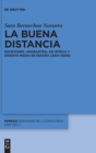 Image for La buena distancia : Escritores «migrantes» de Africa y Oriente Medio en Espana (2001–2008)