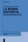Image for La buena distancia : Escritores «migrantes» de Africa y Oriente Medio en Espana (2001–2008)