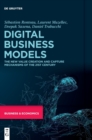 Image for Digital business models  : the new value creation and capture mechanisms of the 21st century