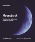 Image for Moonstruck : The Interplay of Celestial Bodies in Pictures