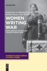 Image for Women Writing War : From German Colonialism through World War I