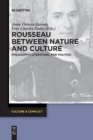 Image for Rousseau Between Nature and Culture : Philosophy, Literature, and Politics