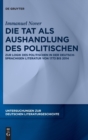 Image for Die Tat als Aushandlung des Politischen  : Zur Logik des Politischen in der deutschsprachigen Literatur von 1773 bis 2014
