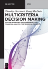 Image for Multicriteria decision making  : systems modeling, risk assessment and financial analysis for technical projects