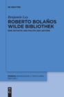 Image for Roberto Bolanos wilde Bibliothek : Eine Asthetik und Politik der Lekture