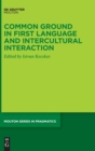 Image for Common Ground in First Language and Intercultural Interaction