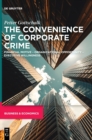 Image for The Convenience of Corporate Crime : Financial Motive – Organizational Opportunity – Executive Willingness